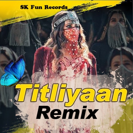 Titliyaan Remix